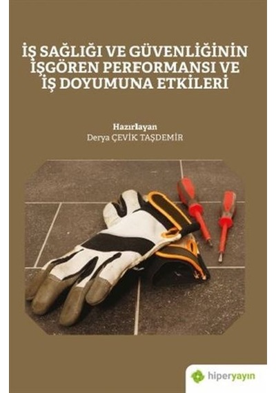 İş Sağlığı ve Güvenliğinin İşgören Performansı ve İş Doyumuna Etkileri- Hiperlink