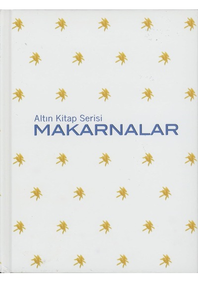 Makarnalar Ciltli : Altın Kitap Serisi 260'tan Fazla Nefis Tarif