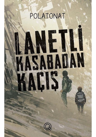 Lanetli Kasabadan Kaçış - Polat Onat - Q Yayınları