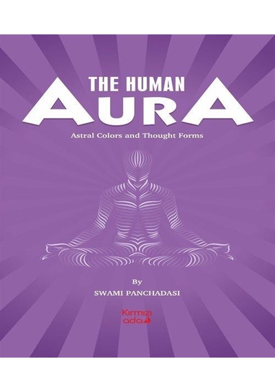 The Human Aura / Swami Panchadasi