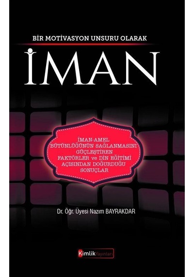 Bir Motivasyon Unsuru Olarak İman / Nazım Bayrakdar
