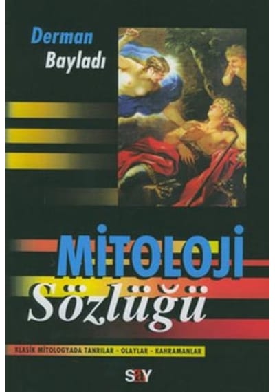 Mitoloji Sözlüğü-Mihenk Taşları 2 - Derman Bayladı - Say Yayınları