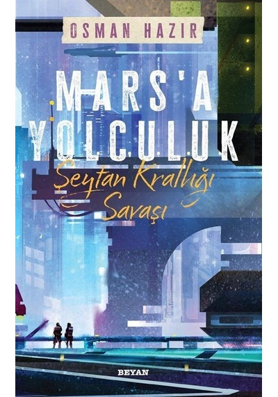 Mars'a Yolculuk - Şeytan Krallığı Savaşı - Osman Hazır - Beyan Yayınları