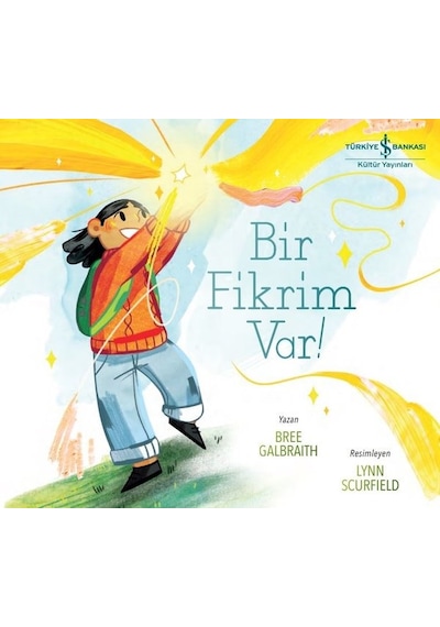 Bir Fikrim Var! - Bree Galbraith - İş Bankası Kültür Yayınları