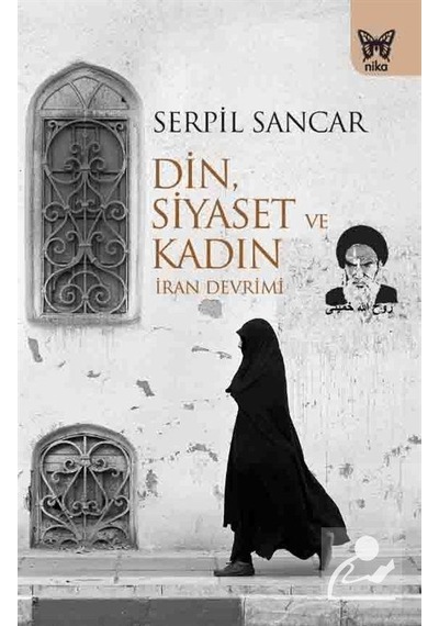 Din Siyaset ve Kadın-İran Devrimi - Serpil Sancar - Nika Yayınevi