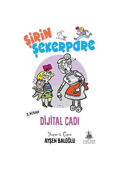 Şirin Şekerpare 3.Kitap-Dijital Cadı - Ayşen Baloğlu - Yitik Ülke Yayınları