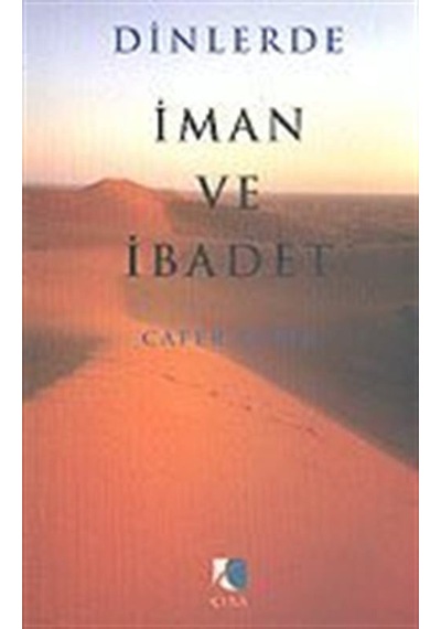 Dinlerde İman ve İbadet - Cafer Çelik - Çıra Yayınları