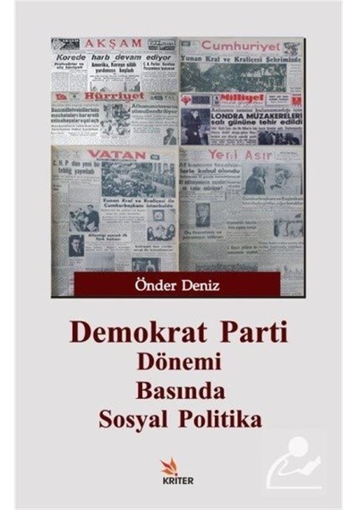 Demokrat Parti Dönemi Basında Sosyal Politika - Önder Deniz - Kriter