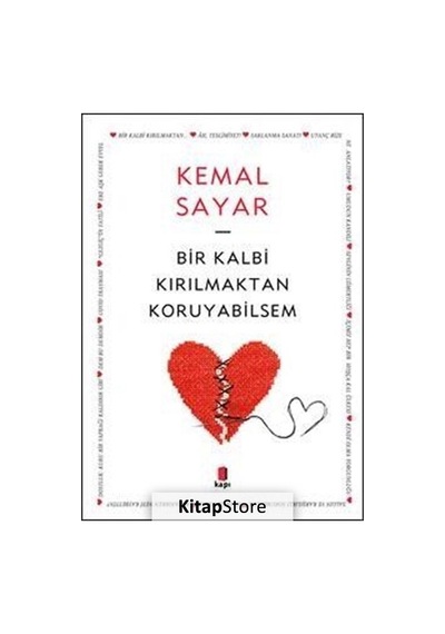 Bir Kalbi Kırılmaktan Koruyabilsem / Dr. Kemal Sayar
