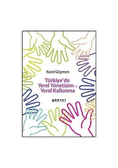 Türkiye'de Yerel Yönetişim ve Yerel Kalkınma - Korel Göymen - Boyut Yayın Grubu