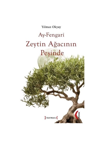 Ay-Fengari Zeytin Ağacının Peşinde - Yılmaz Okyay - Kırmızı Yayınları