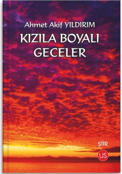 Kızıla Boyalı Geceler - Ahmet Akif Yıldırım - Us Yayınları