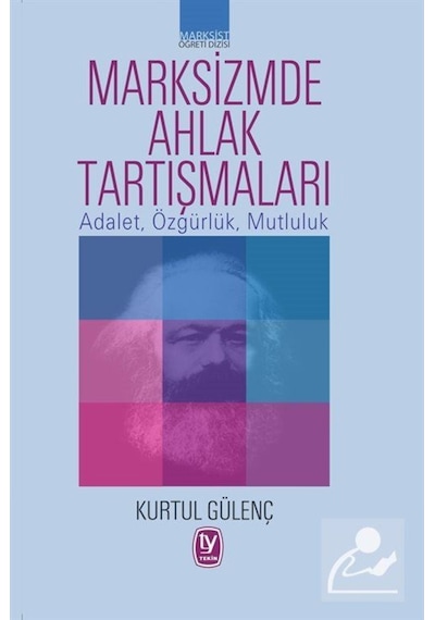 Marksizmde Ahlak Tartışmaları - Kurtul Gülenç - Tekin Yayınevi