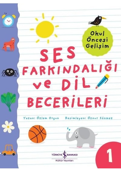 Ses Farkındalığı ve Dil Becerileri 1 - Okul Öncesi Gelişim - Özlem Orçun - İş Bankası Kültür Yayınları