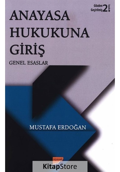 Anayasa Hukukuna Giriş-Genel Esaslar - Mustafa Erdoğan - Siyasal Kitabevi