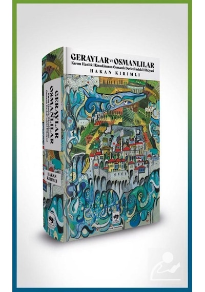 Geraylar ve Osmanlılar - Kırım Hanlık Hanedanının Osmanlı Devleti'ndeki Hikayesi - Hakan Kırımlı - Ötüken Neşriyat