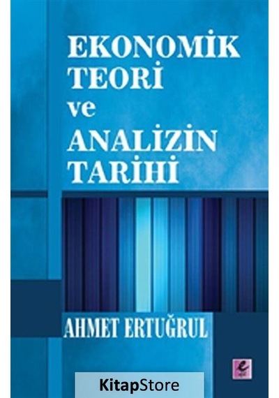 Ekonomik Teori ve Analizin Tarihi / Ahmet Ertuğrul