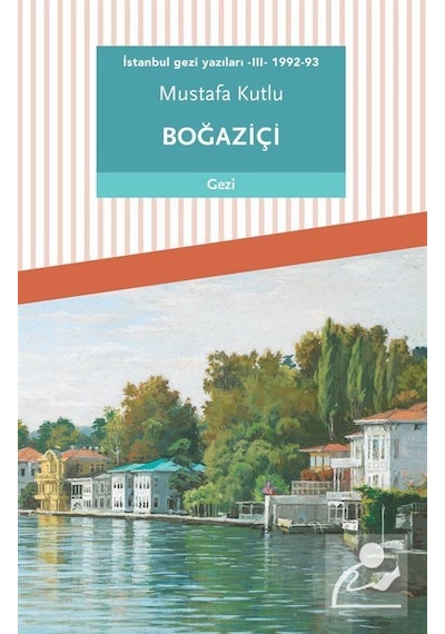 İstanbul Gezi Yazıları 3 - 1992-93 Boğaziçi - Mustafa Kutlu - Dergah Yayınları