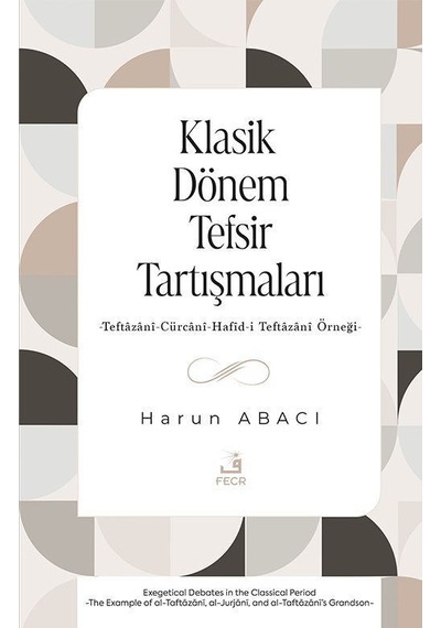 Klasik Dönem Tefsir Tartışmaları / Harun Abacı