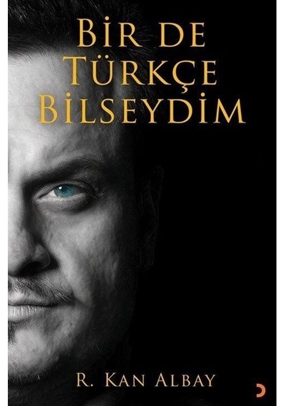 Bir de Türkçe Bilseydim - R. Kan Albay - Cinius