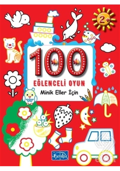 100 Eğlenceli Oyun Minik Eller İçin/Kolektif