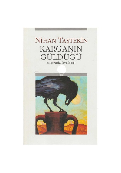 Karganın Güldüğü Sekendiz Öyküleri - Nihan Taştekin İlk Baskı 2005