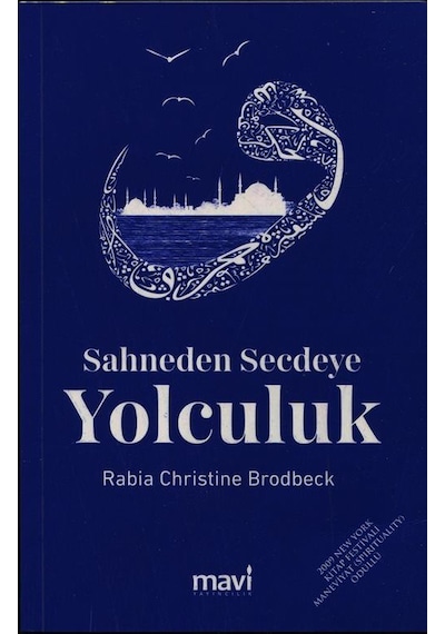 Sahneden Secdeye Yolculuk - Rabia Christine Brodbeck - Mavi Yayıncılık