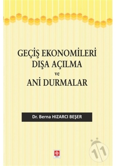 Geçiş Ekonomileri Dışa Açılma ve Ani Durmalar  - Berna Hızarcı Beşer  - Ekin Basım Yayın