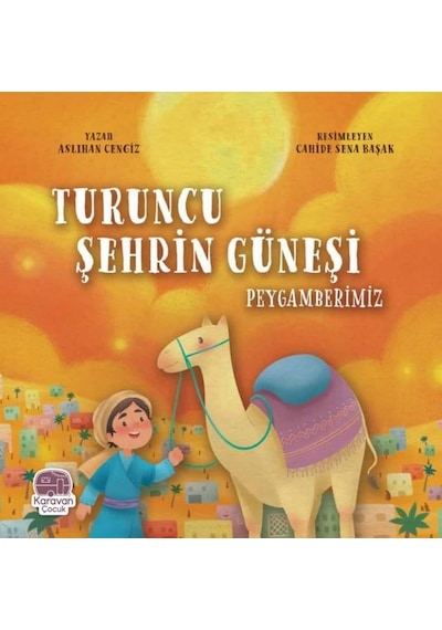 Turuncu Şehrin Güneşi Peygamberimiz - Aslıhan Cengiz - Karavan Çocuk