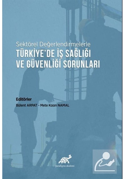 Sektörel Değerlendirmelerle Türkiye'de İş Sağlığı ve Güvenliği...