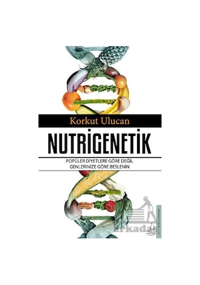 Nutrigenetik - Korkut Ulucan - Destek Yayınları