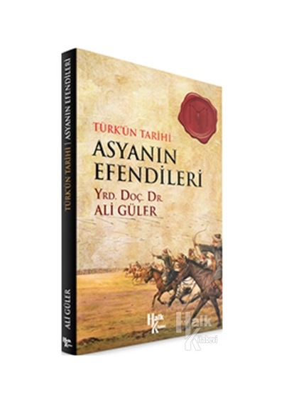 Türk'ün Tarihi Asyanın Efendileri - Ali Güler - Halk Kitabevi