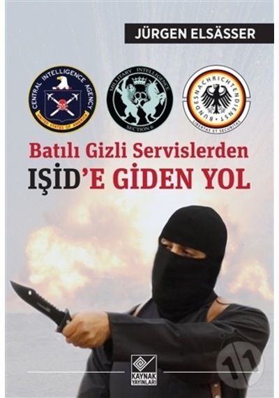 Batılı Gizli Servislerden Işid'e Giden Yol - Jürgen Elsasser - Kaynak Yayınları