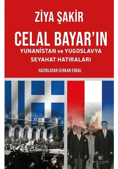 Celal Bayar'ın Yunanistan Ve Yugoslavya Seyahat Hatıraları / Z...