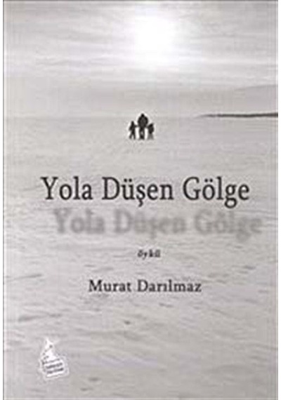 Yola Düşen Gölge / Murat Darılmaz