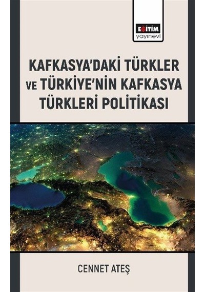 Kafkasya'daki Türkler Ve Türkiye'nin Kafkasya Türkleri Politik...