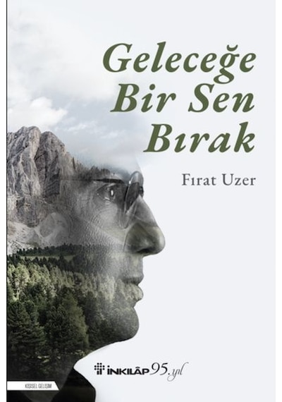 Geleceğe Bir Sen Bırak - Fırat Uzer - İnkılap Kitabevi
