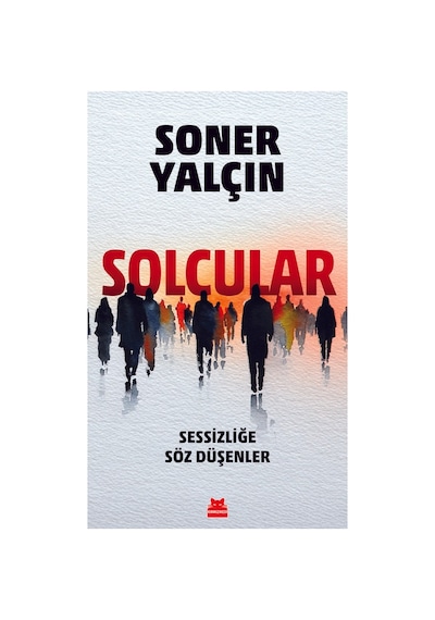 Solcuların Tarihsel Süreçleri Üzerine Kapsamlı İnceleme