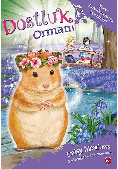 Şeker Lezizkırıntı'ya Ne Oldu?-Dostluk Ormanı 9 - Daisy Meadows - Beyaz Balina Yayınları