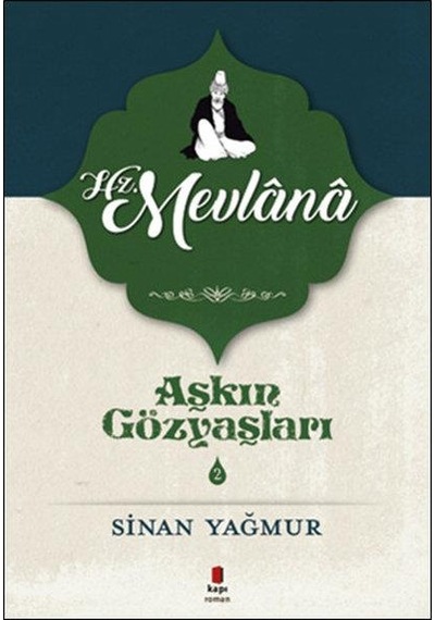 Aşkın Gözyaşları - 2 Hz. Mevlana - Sinan Yağmur - Kapı Roman Yayı