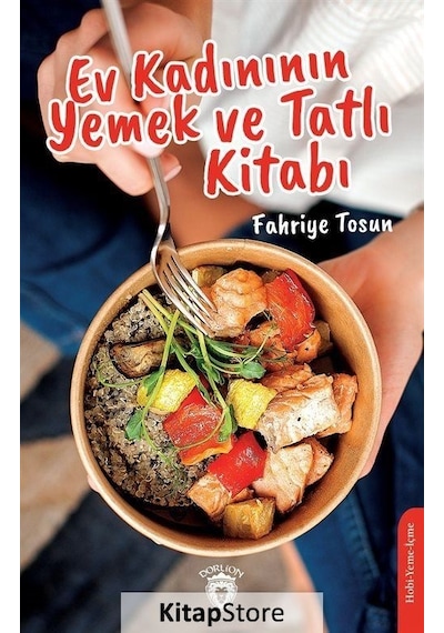 Ev Kadınının Yemek ve Tatlı Kitabı - Fahriye Tosun - Dorlion Yayınevi