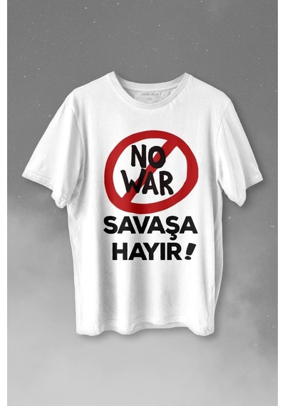 No War Savaşa Hayır Barış İstiyoruz Baskılı Tişört Unisex T-shirt 001
