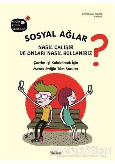 Sosyal Ağlar Nasıl Çalışır ve Onları Nasıl Kullanılır? Küçük ve Büyük Sorular - Emmanuel Tredez - Teleskop Popüler Bilim