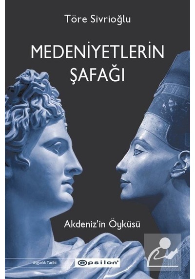 Medeniyetlerin Şafağı - Töre Sivrioğlu