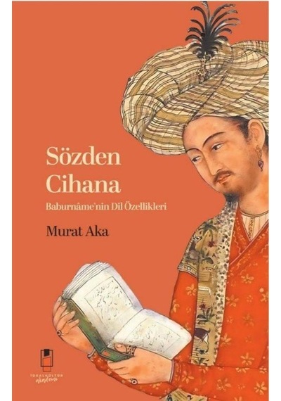 Sözden Cihana Baburname'nin Dil Özellikleri / Murat Aka