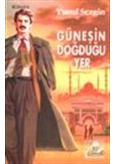 Güneşin Doğduğu Yer / Yusuf Sezgin