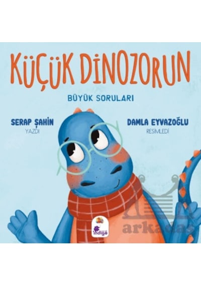 Küçük Dinozorun Büyük Soruları Ciltli İndigo Çocuk