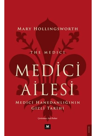 Medici Ailesi: Medici Hanedanlığının Gizli Tarihi