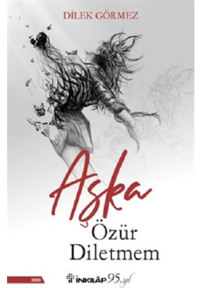 Aşka Özür Diletmem - Dilek Görmez - İnkılap Kitabevi