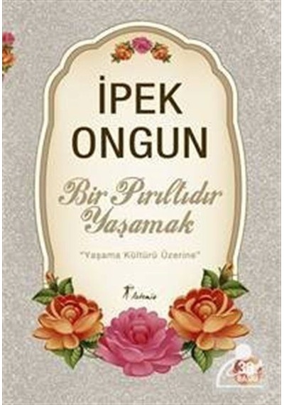 Bir Pırıltıdır Yaşamak / İpek Ongun